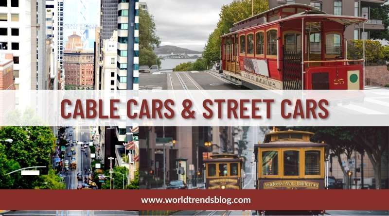 Places To Visit in san francisco, Cable Cars & Street Cars
