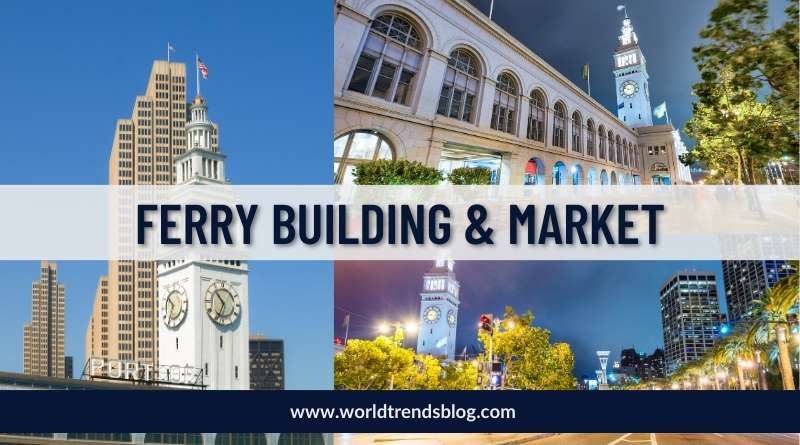 Places To Visit in san francisco, Ferry Building & Market